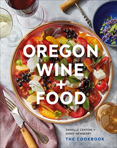 Oregon Wine + Food The Cookbook [Hardcover]
