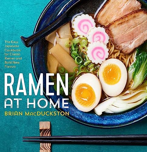 Ramen at Home The Easy Japanese Cookbook for Classic Ramen and Bold New Flavors [Paperback]