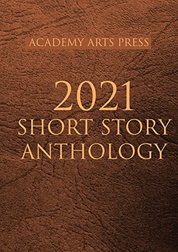 Academy Arts Press 2021 Short Story Anthology