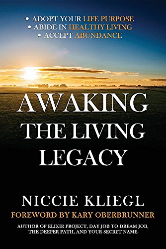 Awaking The Living Legacy Adopt Your Life Purpose, Abide In Healthy Living, Acc [Paperback]