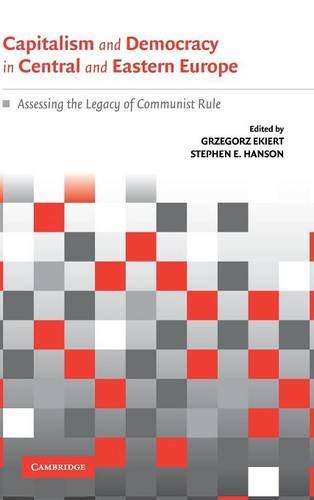 Capitalism and Democracy in Central and Eastern Europe Assessing the Legacy of  [Hardcover]