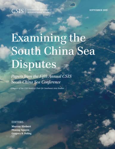 Examining the South China Sea Disputes Papers from the Fifth Annual CSIS South  [Paperback]