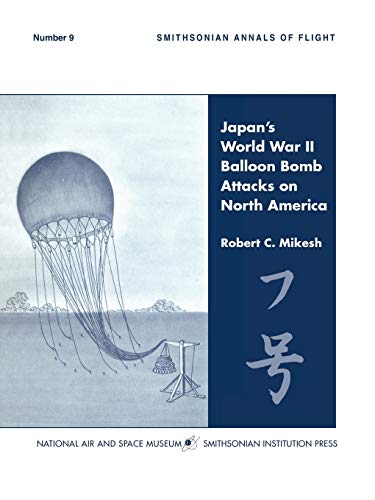 Japan's World War Ii Balloon Bomb Attacks On North America (smithsonian Annals O [Paperback]