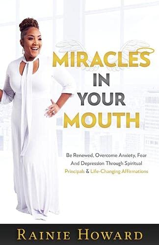 Miracles in Your Mouth  Be Renewed, Overcome Anxiety, Fear and Depression Throu [Paperback]