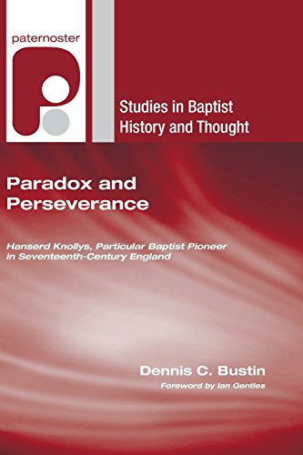 Paradox and Perseverance  Hanserd Knollys, Particular Baptist Pioneer in Sevent [Paperback]