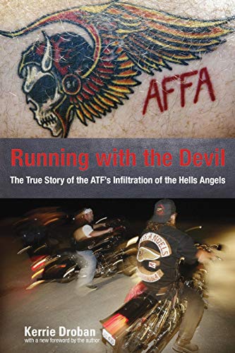 Running with the Devil The True Story Of The Atf's Infiltration Of The Hells An [Paperback]