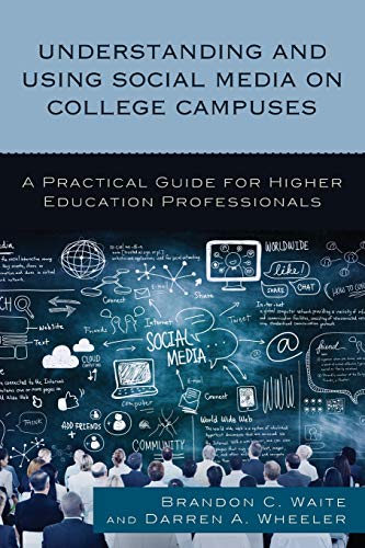 Understanding and Using Social Media on College Campuses A Practical Guide for  [Paperback]