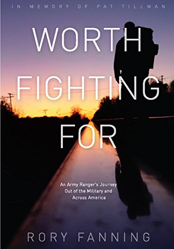 Worth Fighting For An Army Ranger's Journey Out of the Military and Across Amer [Paperback]