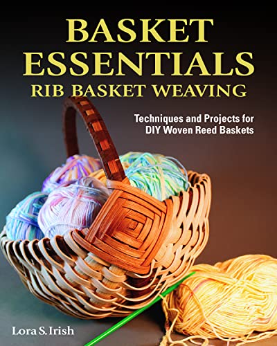 Basket Essentials Rib Basket Weaving Techniques and Projects for DIY Woven Ree [Paperback]