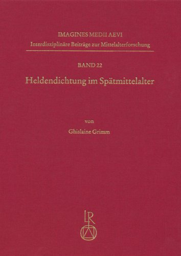 Heldendichtung im Spatmittelalter Uberlieferungsgeschichtliche Studien zu den s [Hardcover]