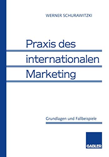 Praxis des internationalen Marketing Grundlagen und Fallbeispiele [Paperback]