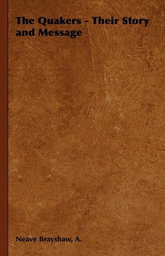 Quakers - Their Story and Message [Hardcover]