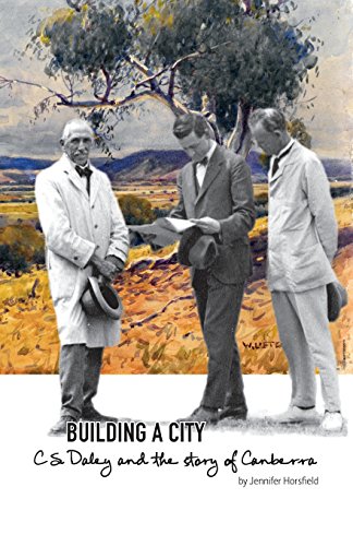 Building A City C.S. Daley And The Story Of Canberra [Paperback]