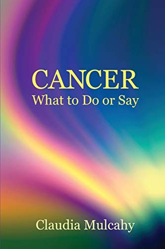 Cancer What To Do Or Say [Paperback]