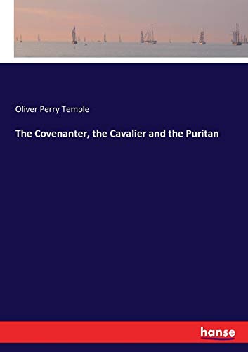 Covenanter, the Cavalier and the Puritan [Paperback]