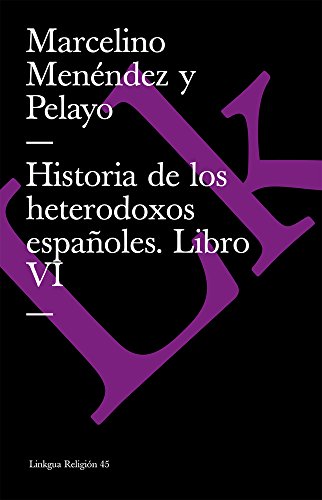 Historia de los heterodoxos espa&241oles. Libro VI [Paperback]