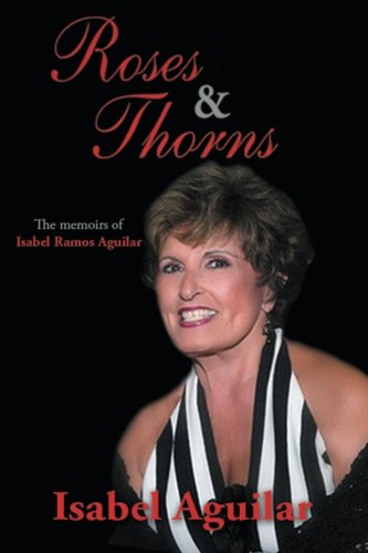 Roses And Thorns The Memoirs Of Isabel Ramos Aguilar [Paperback]