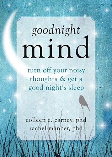 Goodnight Mind Turn Off Your Noisy Thoughts and Get a Good Night&aposs Sleep [Paperback]