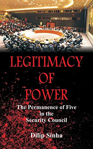 Legitimacy of Power The  Permanence of Five in the Security Council [Hardcover]