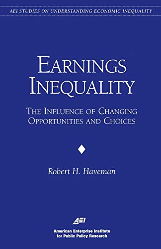 Earnings Inequality The Influence of Changing Opportunities &amp Choices [Paperback]