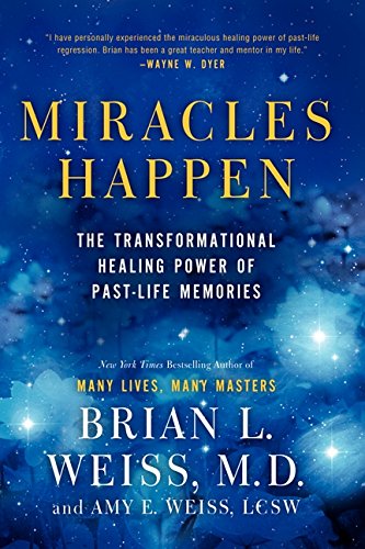 Miracles Happen: The Transformational Healing Power of Past-Life Memories [Paperback]