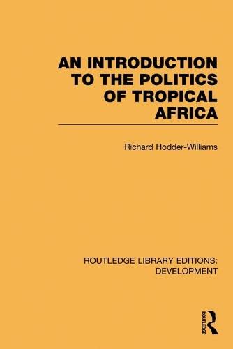 An Introduction to the Politics of Tropical Africa [Paperback]