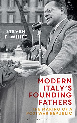 Modern Italy's Founding Fathers The Making of a Postwar Republic [Hardcover]