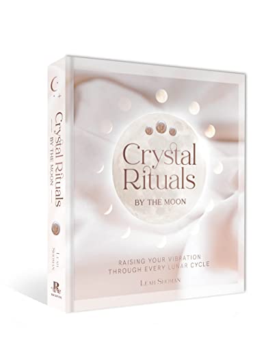 Crystal Rituals by the Moon Raising Your Vibration through Every Lunar Cycle [Hardcover]