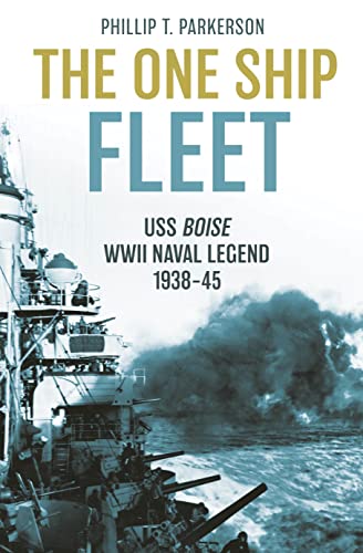 The One Ship Fleet USS BoiseWWII Naval Legend, 193845 [Hardcover]