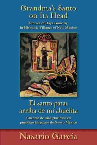 Grandma's Santo On Its Head / El Santo Patas Arriba De Mi Abuelita Stories Of D [Paperback]
