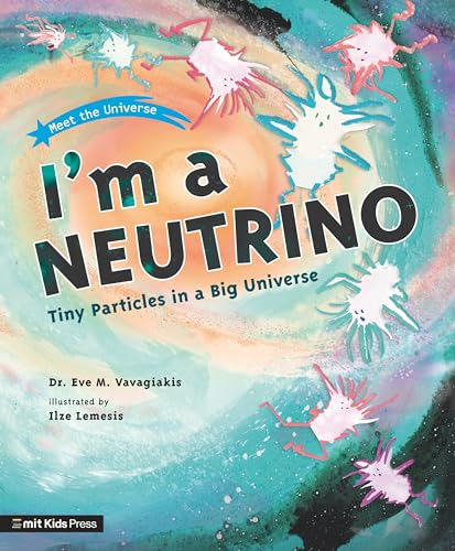 I'm a Neutrino Tiny Particles in a Big Universe [Paperback]