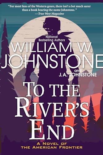 To the River's End A Thrilling Western Novel of the American Frontier [Paperback]