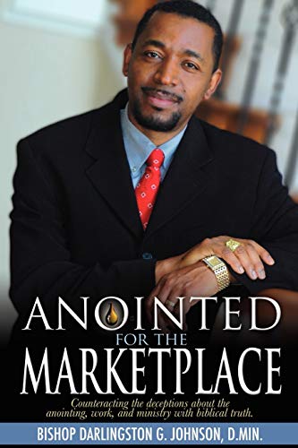 Anointed for the Marketplace  Empowered to Establish God's Kingdom in the World [Unknown]