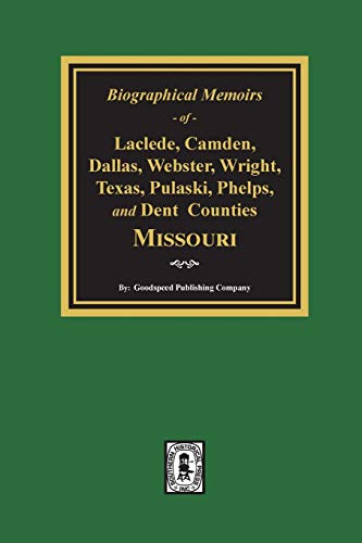Biographical Memoirs of Laclede, Camden, Dallas, Webster, Wright, Texas, Pulaski [Paperback]