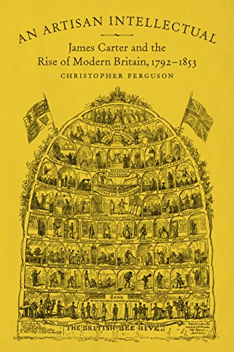 An Artisan Intellectual James Carter And The Rise Of Modern Britain, 1792-1853 [Hardcover]