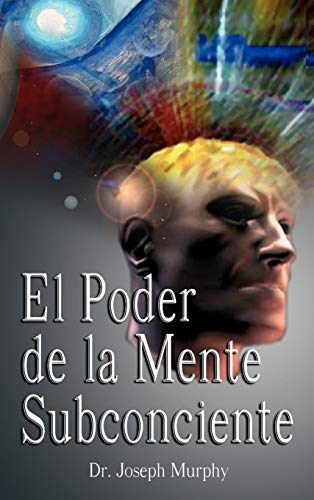 El Poder De La Mente Subconsciente ( The Power Of The Subconscious Mind ) (spani [Hardcover]
