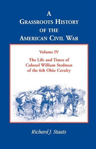 Grassroots History of the American Civil War  Volume IV the Life and Times of  [Paperback]