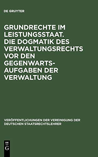Grundrechte Im Leistungsstaat  Die Dogmatik des Verwaltungsrechts Vor Den Gegen [Hardcover]