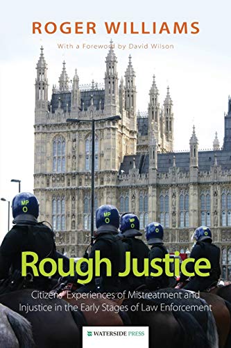 Rough Justice Citizens' Experiences Of Mistreatment And Injustice In The Early  [Paperback]