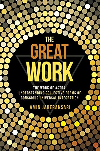 The Great Work The Work Of Astra Understanding Collective Forms Of Conscious U [Paperback]