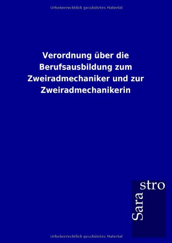 Verordnung ber Die Berufsausbildung Zum Zweiradmechaniker und Zur Zweiradmechan [Paperback]