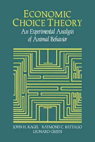 Economic Choice Theory An Experimental Analysis of Animal Behavior [Paperback]