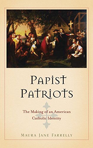 Papist Patriots The Making of an American Catholic Identity [Hardcover]