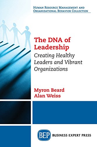 The Dna Of Leadership Creating Healthy Leaders And Vibrant Organizations [Paperback]