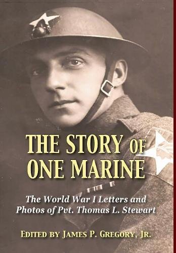 The Story Of One Marine The World War I Letters Of Pvt. Thomas L. Stewart [Hardcover]