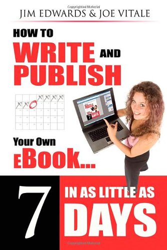 How to Write and Publish Your Own eBook in as Little as 7 Days [Paperback]