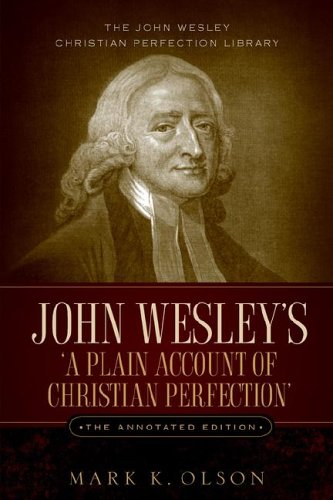 John Wesley's 'a Plain Account Of Christian Perfection.' The Annotated Edition. [Hardcover]