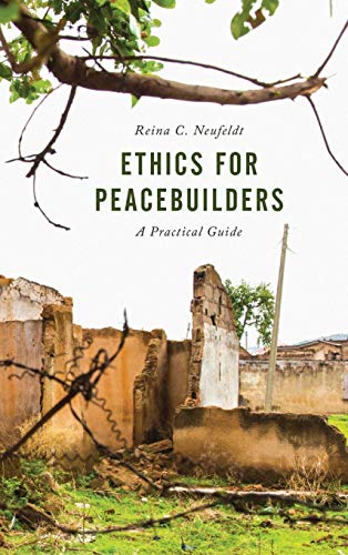 Ethics for Peacebuilders A Practical Guide [Hardcover]