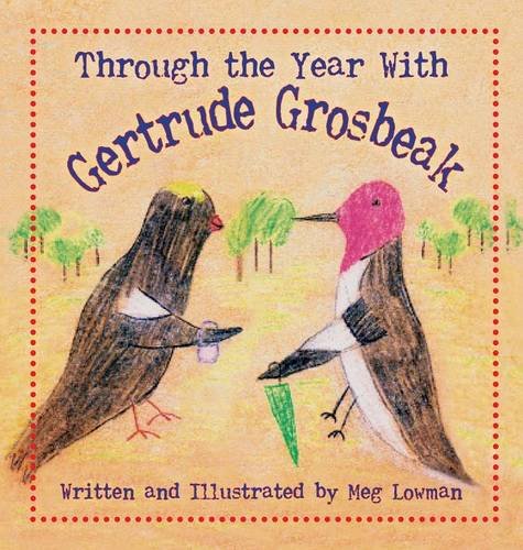 Through The Year With Gertrude Grosbeak [Hardcover]