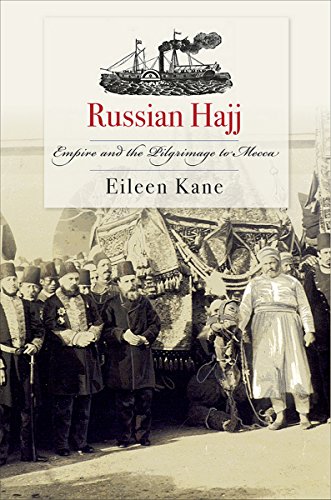 Russian Hajj  Empire and the Pilgrimage to Mecca [Paperback]